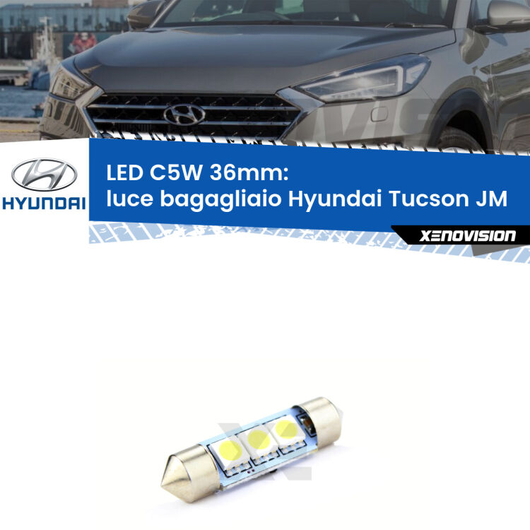 LED Luce Bagagliaio Hyundai Tucson JM 2004 - 2010. Una lampadina led innesto C5W 36mm canbus estremamente longeva.