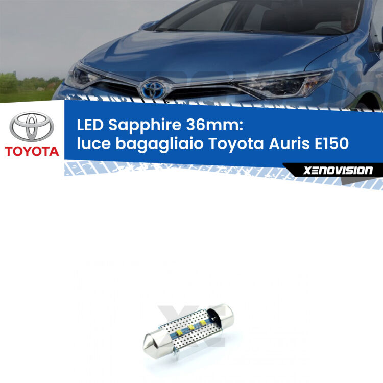 <strong>LED luce bagagliaio 36mm per Toyota Auris</strong> E150 2006 - 2012. Lampade <strong>c5W</strong> modello Sapphire Xenovision con chip led Philips.