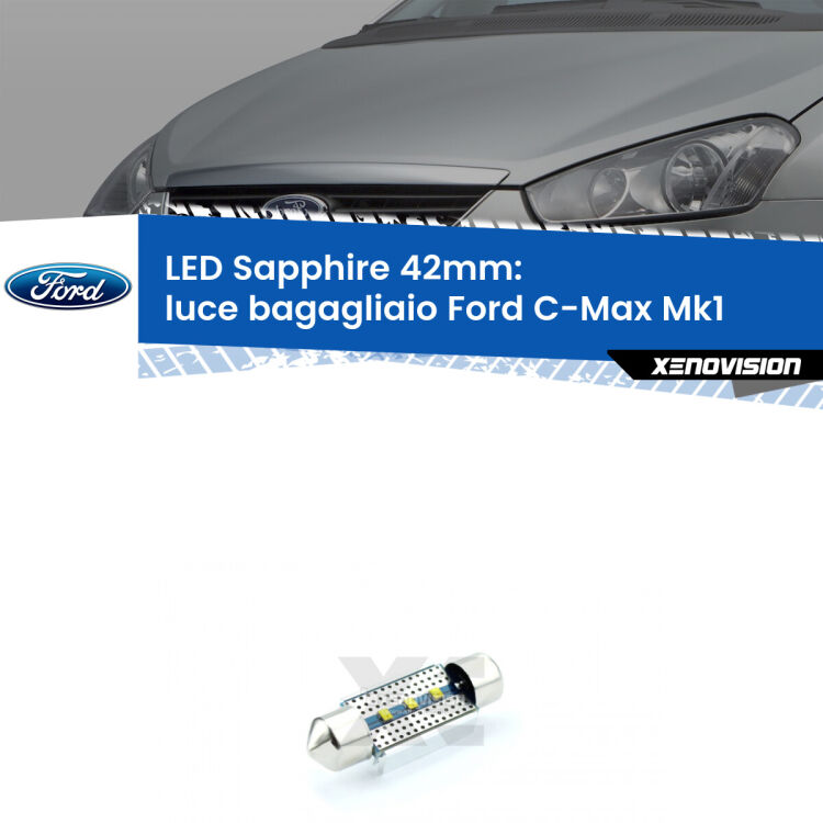 <strong>LED luce bagagliaio 42mm per Ford C-Max</strong> Mk1 2003 - 2010. Lampade <strong>c5W</strong> modello Sapphire Xenovision con chip led Philips.