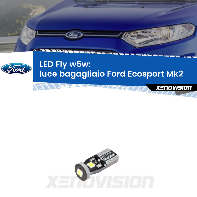 <strong>luce bagagliaio LED per Ford Ecosport</strong> Mk2 2012 - 2016. Coppia lampadine <strong>w5w</strong> Canbus compatte modello Fly Xenovision.