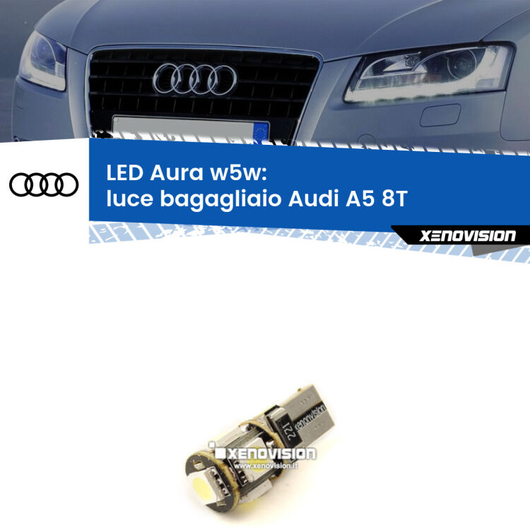 0 Luce Bagagliaio LED per Audi A5 8T 2007 - 2017: Aura w5w <strong>LED luce bagagliaio w5w per Audi A5</strong> 8T 2007 - 2017. Una lampadina <strong>w5w</strong> canbus luce bianca 6000k modello Aura Xenovision.
