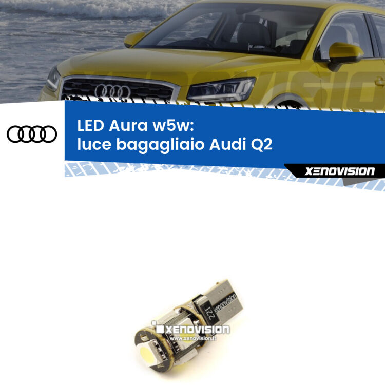 0 Luce Bagagliaio LED per Audi Q2 2016 - 2018: Aura w5w <strong>LED luce bagagliaio w5w per Audi Q2</strong> 2016 - 2018. Una lampadina <strong>w5w</strong> canbus luce bianca 6000k modello Aura Xenovision.