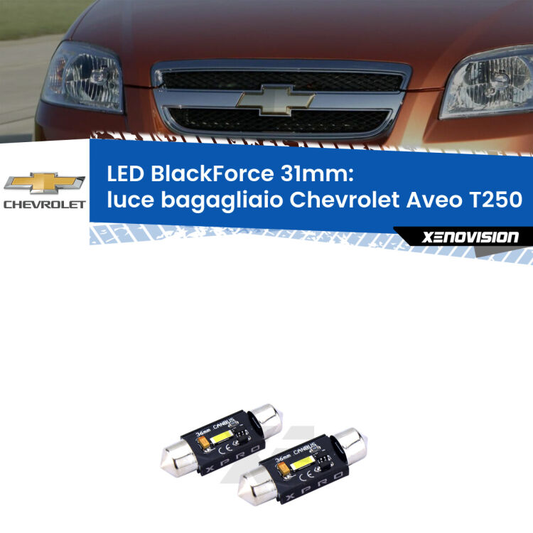 <strong>LED luce bagagliaio 31mm per Chevrolet Aveo</strong> T250 2005 - 2011. Coppia lampadine <strong>C5W</strong>modello BlackForce Xenovision.