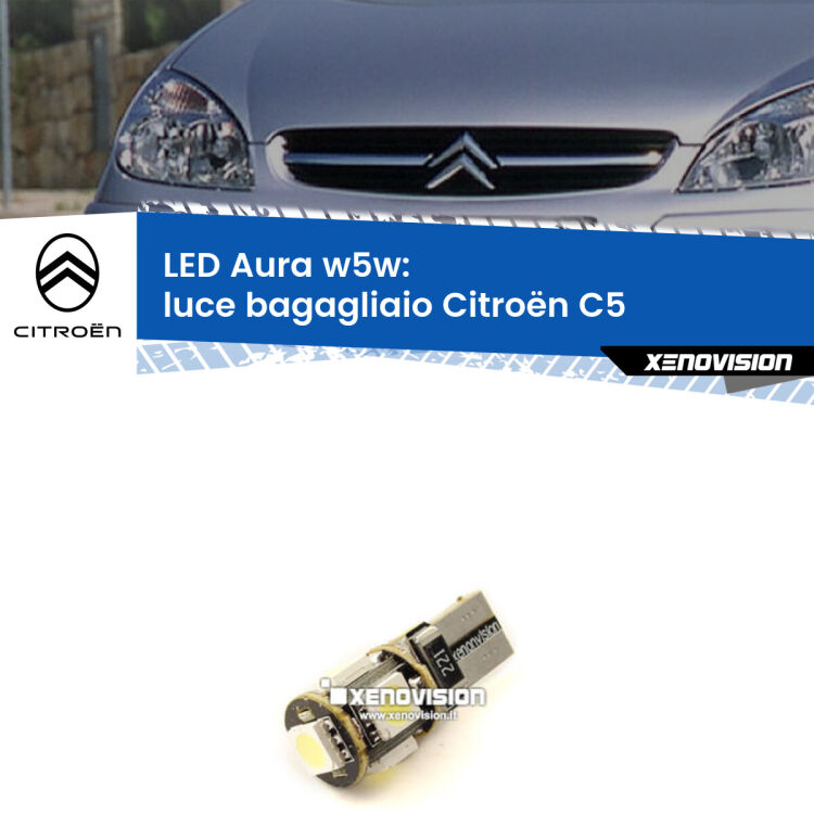 0 Luce Bagagliaio LED per Citroën C5 2001 - 2004: Aura w5w <strong>LED luce bagagliaio w5w per Citroën C5</strong> 2001 - 2004. Una lampadina <strong>w5w</strong> canbus luce bianca 6000k modello Aura Xenovision.