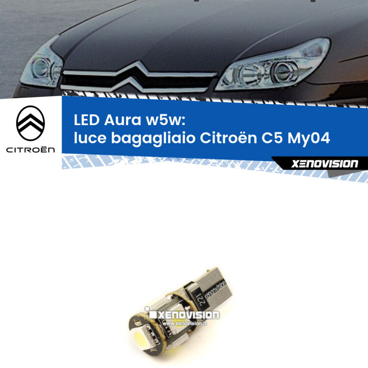 0 Luce Bagagliaio LED per Citroën C5 My04 2004 - 2008: Aura w5w <strong>LED luce bagagliaio w5w per Citroën C5</strong> My04 2004 - 2008. Una lampadina <strong>w5w</strong> canbus luce bianca 6000k modello Aura Xenovision.