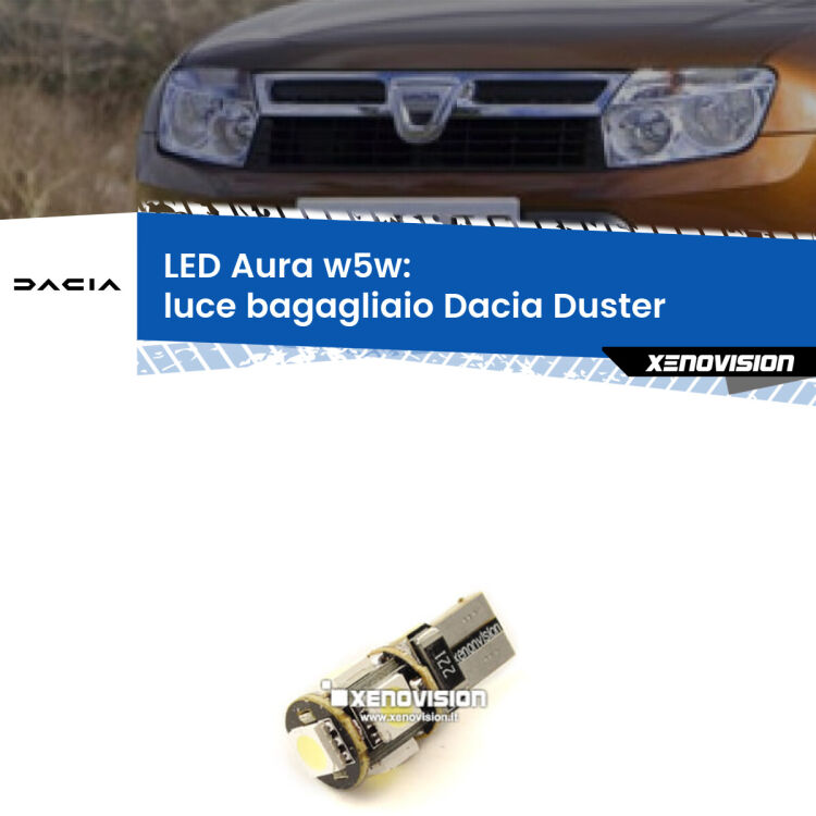 0 Luce Bagagliaio LED per Dacia Duster  restyling: Aura w5w <strong>LED luce bagagliaio w5w per Dacia Duster</strong>  restyling. Una lampadina <strong>w5w</strong> canbus luce bianca 6000k modello Aura Xenovision.