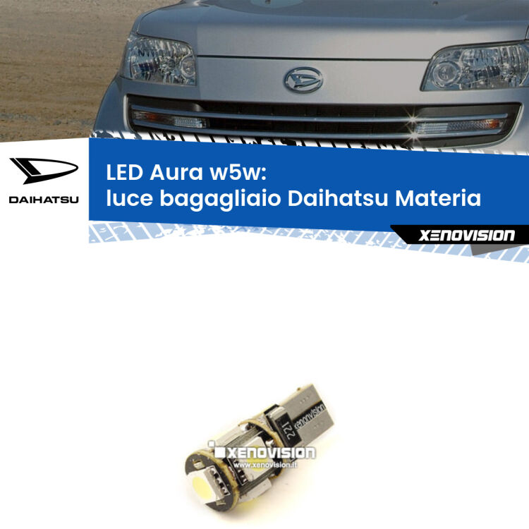 0 Luce Bagagliaio LED per Daihatsu Materia 2006 in poi: Aura w5w <strong>LED luce bagagliaio w5w per Daihatsu Materia</strong> 2006 in poi. Una lampadina <strong>w5w</strong> canbus luce bianca 6000k modello Aura Xenovision.