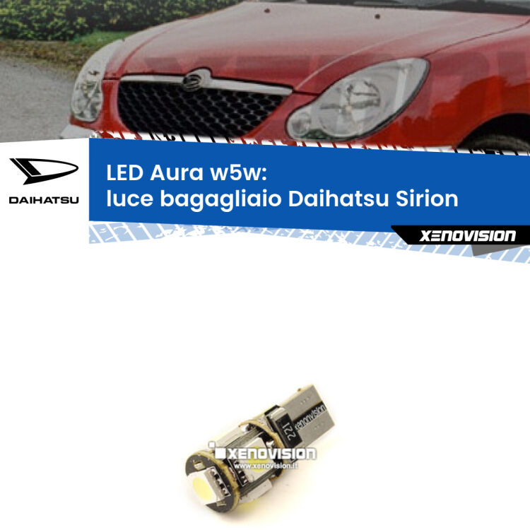 0 Luce Bagagliaio LED per Daihatsu Sirion 2005 - 2008: Aura w5w <strong>LED luce bagagliaio w5w per Daihatsu Sirion</strong> 2005 - 2008. Una lampadina <strong>w5w</strong> canbus luce bianca 6000k modello Aura Xenovision.