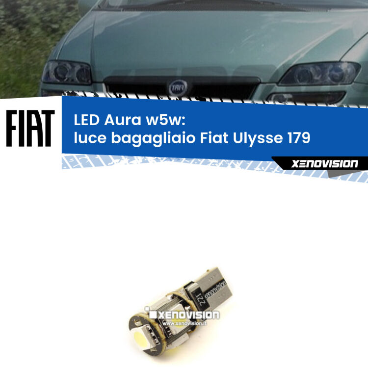 0 Luce Bagagliaio LED per Fiat Ulysse 179 2002 - 2011: Aura w5w <strong>LED luce bagagliaio w5w per Fiat Ulysse</strong> 179 2002 - 2011. Una lampadina <strong>w5w</strong> canbus luce bianca 6000k modello Aura Xenovision.