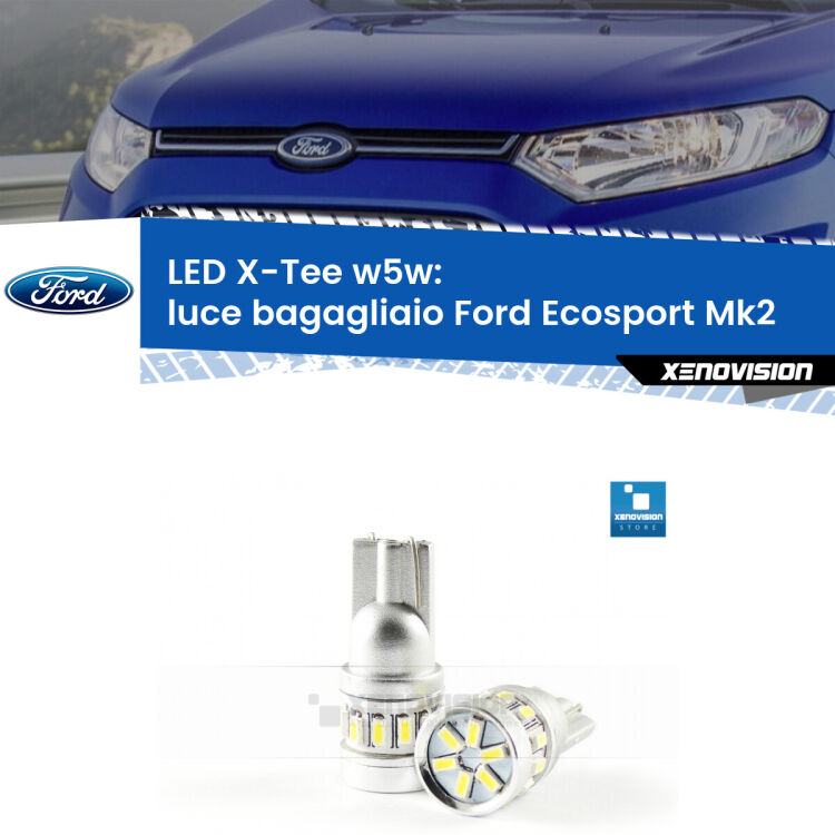 <strong>LED luce bagagliaio per Ford Ecosport</strong> Mk2 2012 - 2016. Lampade <strong>W5W</strong> modello X-Tee Xenovision top di gamma.