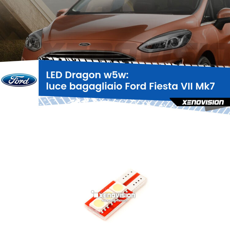 <strong>LED luce bagagliaio per Ford Fiesta VII</strong> Mk7 2017 - 2020. Lampade <strong>W5W</strong> a illuminazione laterale modello Dragon Xenovision.