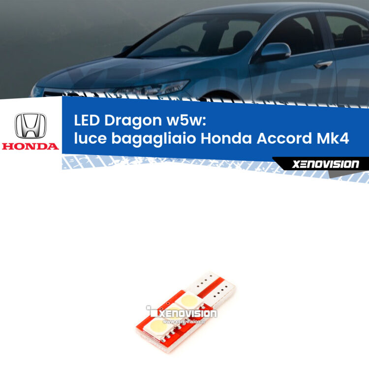 <strong>LED luce bagagliaio per Honda Accord</strong> Mk4 1990 - 1993. Lampade <strong>W5W</strong> a illuminazione laterale modello Dragon Xenovision.