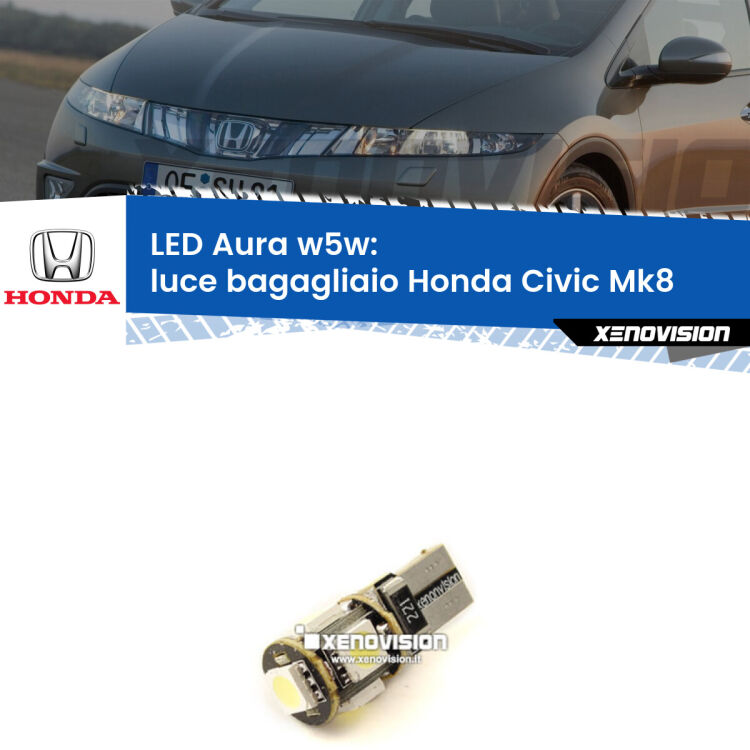 0 Luce Bagagliaio LED per Honda Civic Mk8 2005 - 2010: Aura w5w <strong>LED luce bagagliaio w5w per Honda Civic</strong> Mk8 2005 - 2010. Una lampadina <strong>w5w</strong> canbus luce bianca 6000k modello Aura Xenovision.