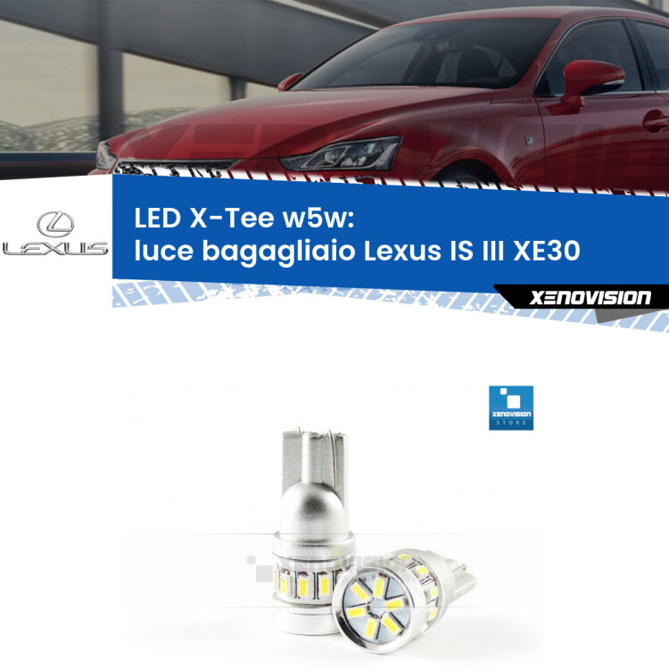 <strong>LED luce bagagliaio per Lexus IS III</strong> XE30 2013 - 2015. Lampade <strong>W5W</strong> modello X-Tee Xenovision top di gamma.