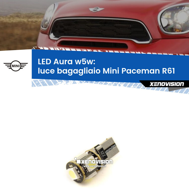 0 Luce Bagagliaio LED per Mini Paceman R61 2012 - 2016: Aura w5w <strong>LED luce bagagliaio w5w per Mini Paceman</strong> R61 2012 - 2016. Una lampadina <strong>w5w</strong> canbus luce bianca 6000k modello Aura Xenovision.