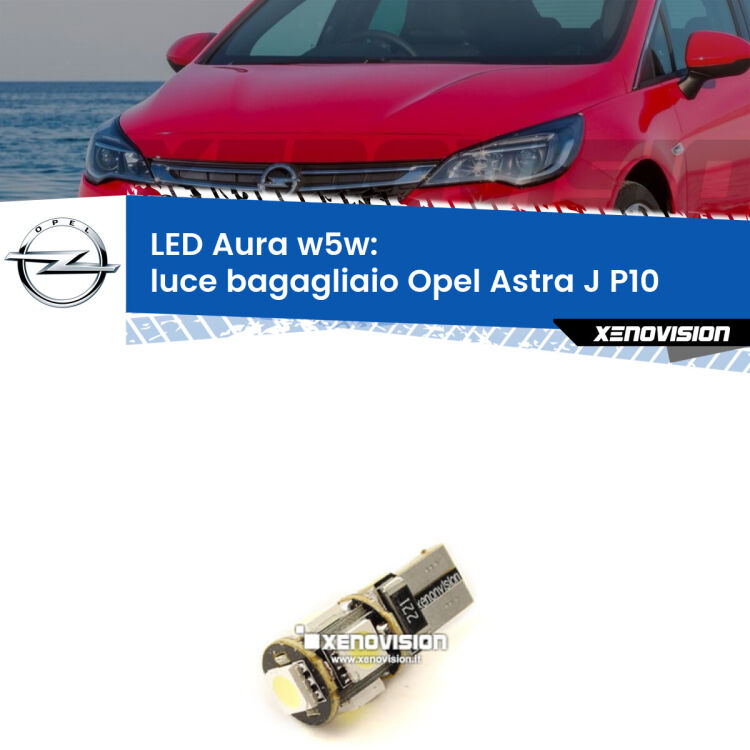 0 Luce Bagagliaio LED per Opel Astra J P10 2009 - 2015: Aura w5w <strong>LED luce bagagliaio w5w per Opel Astra J</strong> P10 2009 - 2015. Una lampadina <strong>w5w</strong> canbus luce bianca 6000k modello Aura Xenovision.