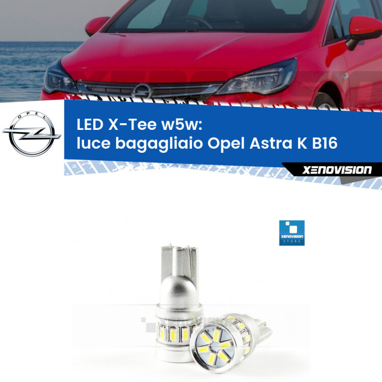 <strong>LED luce bagagliaio per Opel Astra K</strong> B16 2015 - 2020. Lampade <strong>W5W</strong> modello X-Tee Xenovision top di gamma.