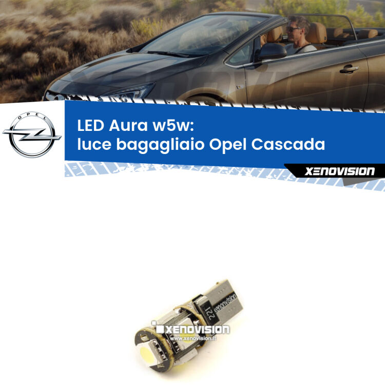 0 Luce Bagagliaio LED per Opel Cascada  2013 - 2019: Aura w5w <strong>LED luce bagagliaio w5w per Opel Cascada</strong>  2013 - 2019. Una lampadina <strong>w5w</strong> canbus luce bianca 6000k modello Aura Xenovision.