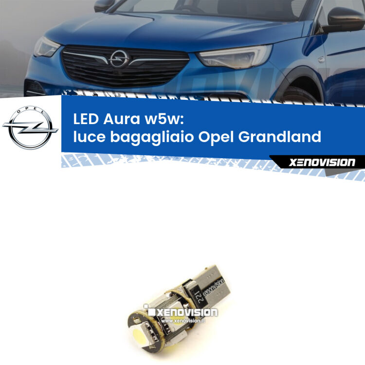 0 Luce Bagagliaio LED per Opel Grandland  2017 in poi: Aura w5w <strong>LED luce bagagliaio w5w per Opel Grandland</strong>  2017 in poi. Una lampadina <strong>w5w</strong> canbus luce bianca 6000k modello Aura Xenovision.