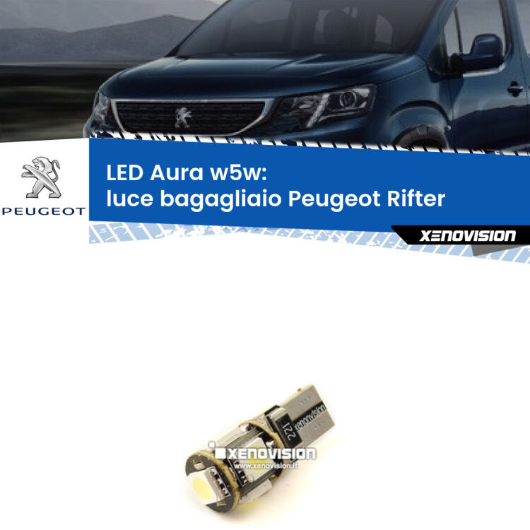 0 Luce Bagagliaio LED per Peugeot Rifter 2018 in poi: Aura w5w <strong>LED luce bagagliaio w5w per Peugeot Rifter</strong> 2018 in poi. Una lampadina <strong>w5w</strong> canbus luce bianca 6000k modello Aura Xenovision.