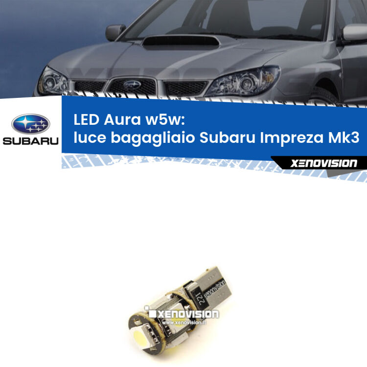 0 Luce Bagagliaio LED per Subaru Impreza Mk3 2007 - 2010: Aura w5w <strong>LED luce bagagliaio w5w per Subaru Impreza</strong> Mk3 2007 - 2010. Una lampadina <strong>w5w</strong> canbus luce bianca 6000k modello Aura Xenovision.