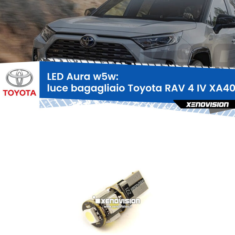 0 Luce Bagagliaio LED per Toyota RAV 4 IV XA40 2012 - 2018: Aura w5w <strong>LED luce bagagliaio w5w per Toyota RAV 4 IV</strong> XA40 2012 - 2018. Una lampadina <strong>w5w</strong> canbus luce bianca 6000k modello Aura Xenovision.