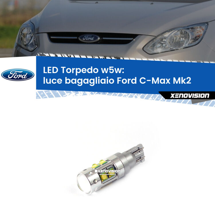 <strong>Luce Bagagliaio LED 6000k per Ford C-Max</strong> Mk2 2011 - 2019. Lampadine <strong>W5W</strong> canbus modello Torpedo.