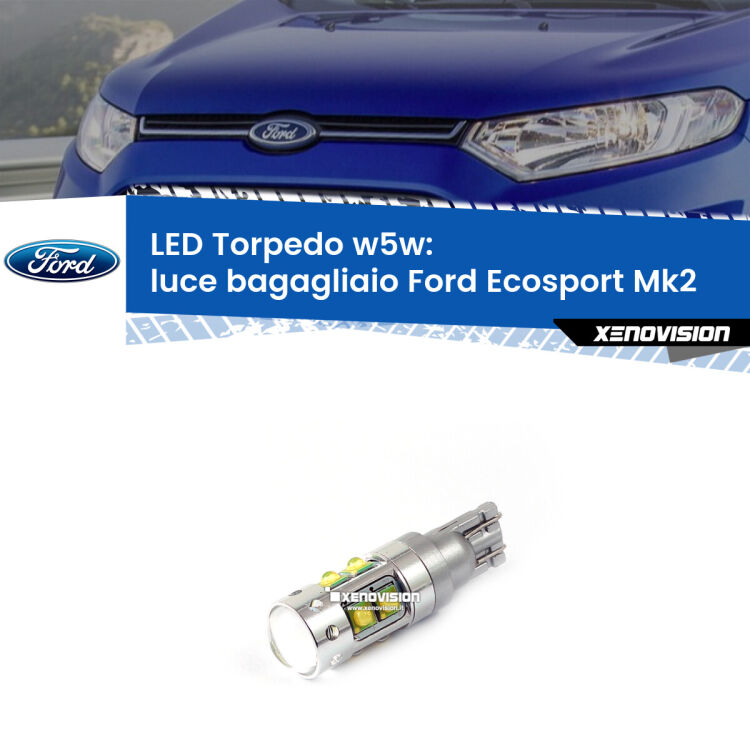 <strong>Luce Bagagliaio LED 6000k per Ford Ecosport</strong> Mk2 2012 - 2016. Lampadine <strong>W5W</strong> canbus modello Torpedo.