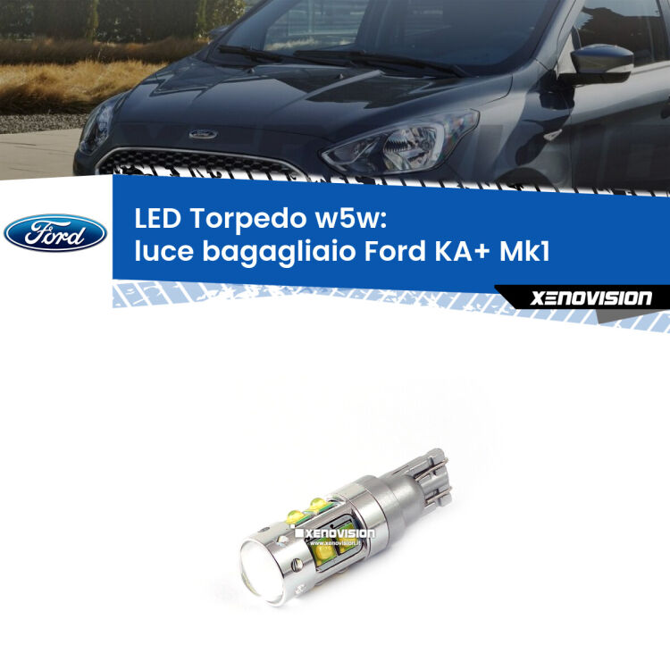 <strong>Luce Bagagliaio LED 6000k per Ford KA+</strong> Mk1 1996 - 2008. Lampadine <strong>W5W</strong> canbus modello Torpedo.