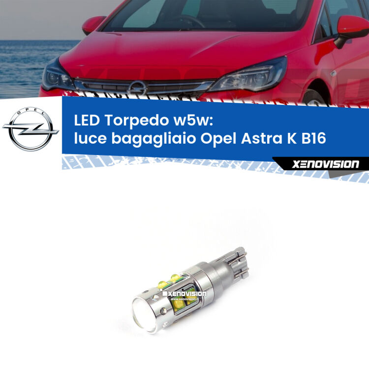 <strong>Luce Bagagliaio LED 6000k per Opel Astra K</strong> B16 2015 - 2020. Lampadine <strong>W5W</strong> canbus modello Torpedo.