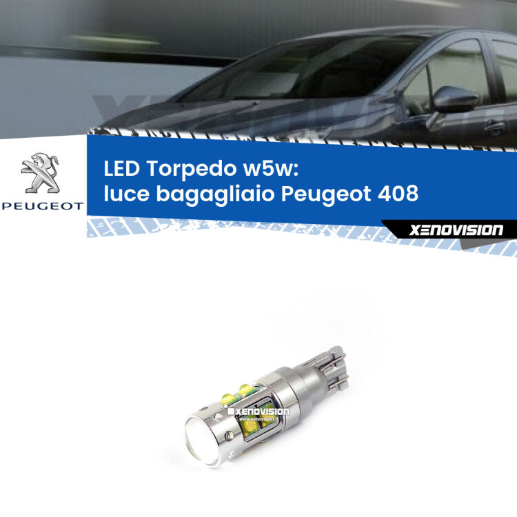 <strong>Luce Bagagliaio LED 6000k per Peugeot 408</strong>  2010 in poi. Lampadine <strong>W5W</strong> canbus modello Torpedo.