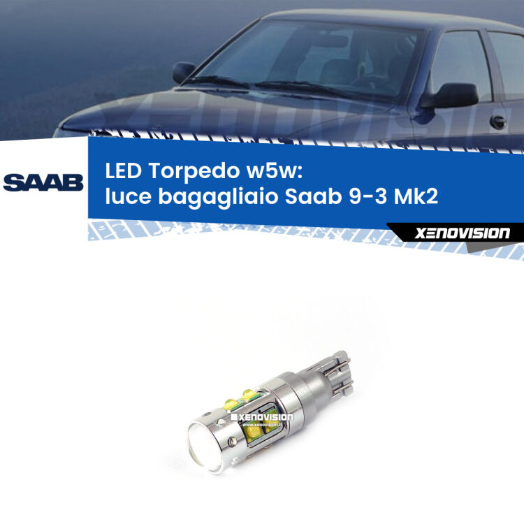 <strong>Luce Bagagliaio LED 6000k per Saab 9-3</strong> Mk2 2003 - 2015. Lampadine <strong>W5W</strong> canbus modello Torpedo.