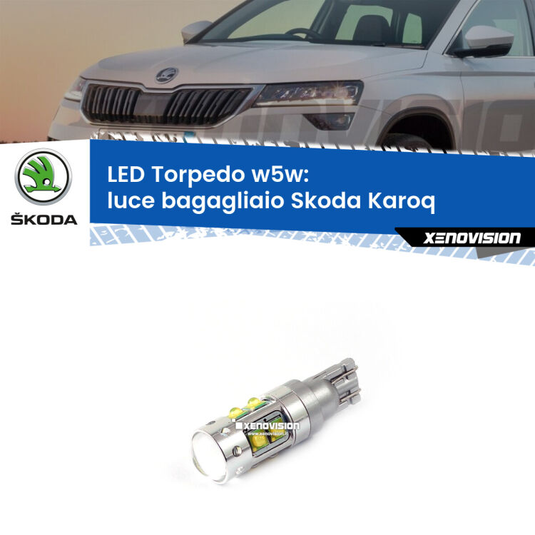 <strong>Luce Bagagliaio LED 6000k per Skoda Karoq</strong>  2017 in poi. Lampadine <strong>W5W</strong> canbus modello Torpedo.