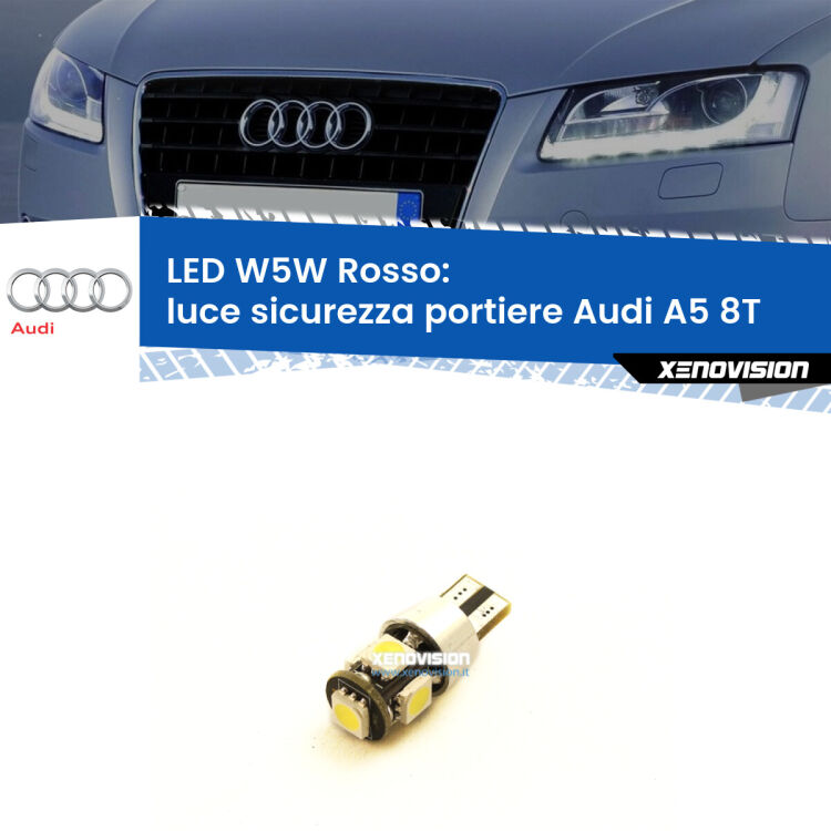 <strong>Luce Sicurezza Portiere LED rossa per Audi A5</strong> 8T 2007 - 2017. Lampada <strong>W5W</strong> canbus.