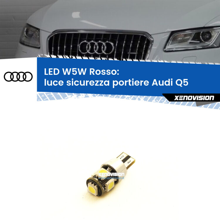 0 Luce Sicurezza Portiere LED W5W per Audi Q5 2008 - 2017 <strong>Luce Sicurezza Portiere LED rossa per Audi Q5</strong> 2008 - 2017. Lampada <strong>W5W</strong> canbus.