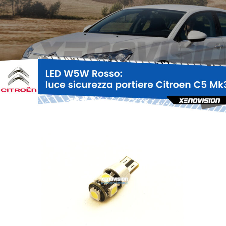 <strong>Luce Sicurezza Portiere LED rossa per Citroen C5</strong> Mk3 2008 - 2014. Lampada <strong>W5W</strong> canbus.