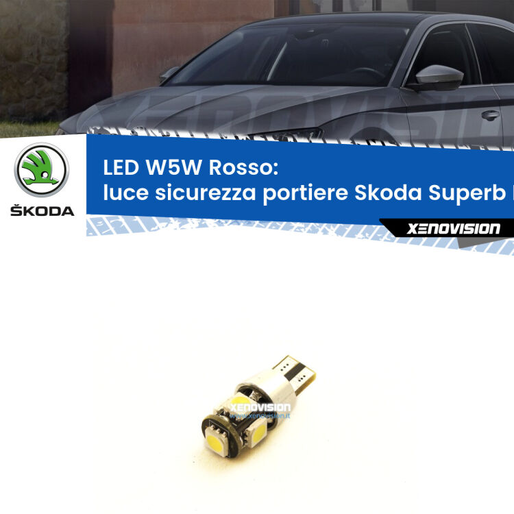 <strong>Luce Sicurezza Portiere LED rossa per Skoda Superb II</strong> B6 2008 - 2015. Lampada <strong>W5W</strong> canbus.