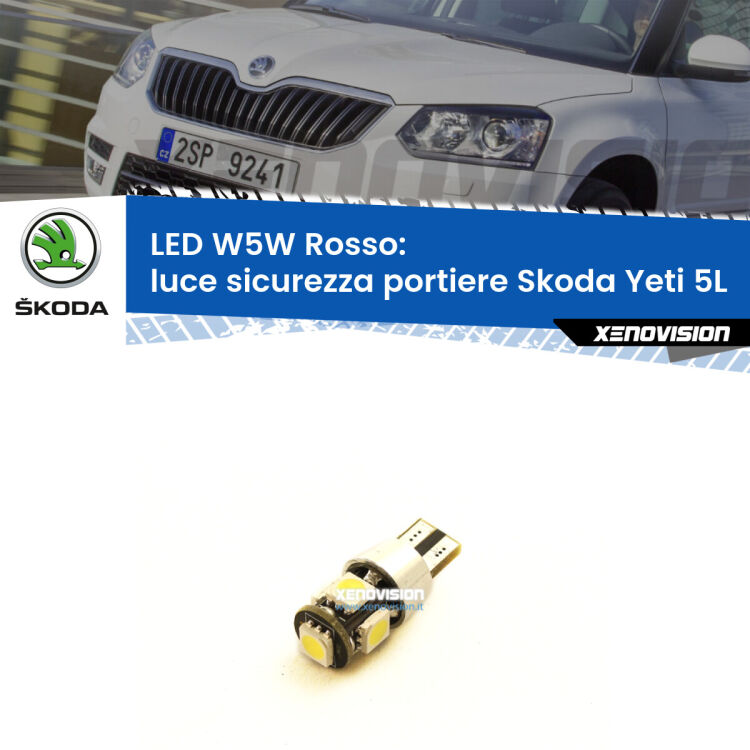 <strong>Luce Sicurezza Portiere LED rossa per Skoda Yeti</strong> 5L 2009 - 2017. Lampada <strong>W5W</strong> canbus.