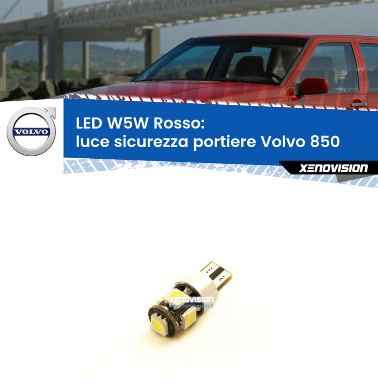 <strong>Luce Sicurezza Portiere LED rossa per Volvo 850</strong>  1991 - 1997. Lampada <strong>W5W</strong> canbus.