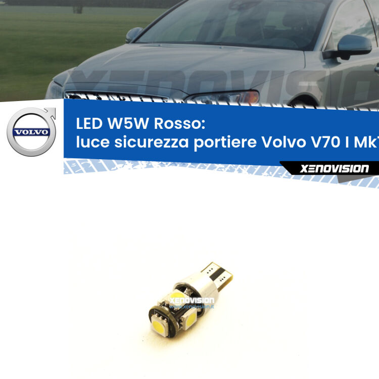 <strong>Luce Sicurezza Portiere LED rossa per Volvo V70 I</strong> Mk1 1996 - 2000. Lampada <strong>W5W</strong> canbus.