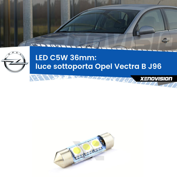 LED Luce Sottoporta Opel Vectra B J96 1995 - 2002. Una lampadina led innesto C5W 36mm canbus estremamente longeva.