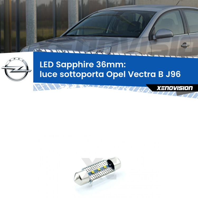 <strong>LED luce sottoporta 36mm per Opel Vectra B</strong> J96 1995 - 2002. Lampade <strong>c5W</strong> modello Sapphire Xenovision con chip led Philips.