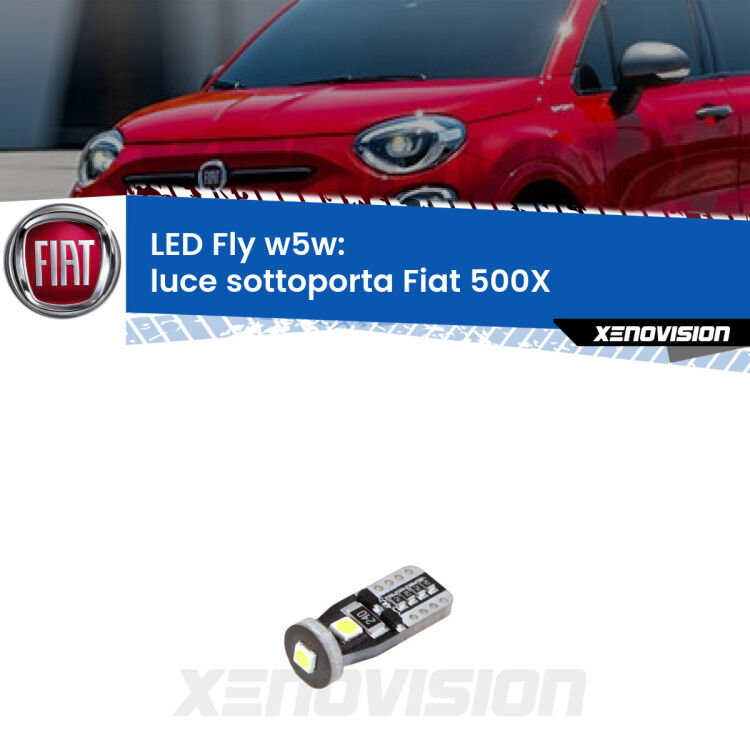 <strong>luce sottoporta LED per Fiat 500X</strong>  2014 in poi. Coppia lampadine <strong>w5w</strong> Canbus compatte modello Fly Xenovision.