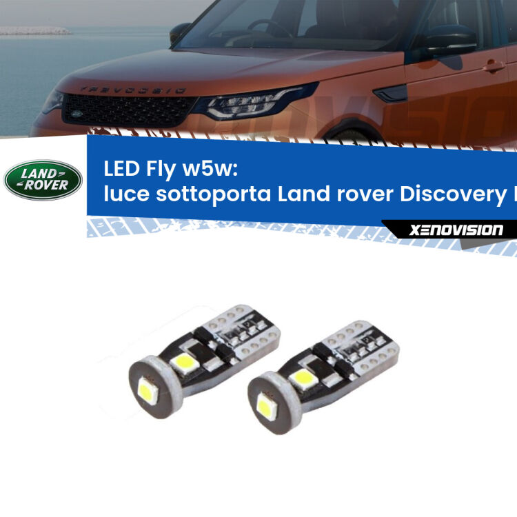 0 Luce Sottoporta LED Land rover Discovery IV L319 2009 - 2015: W5W Fly <strong>luce sottoporta LED per Land rover Discovery IV</strong> L319 2009 - 2015. Coppia lampadine <strong>w5w</strong> Canbus compatte modello Fly Xenovision.