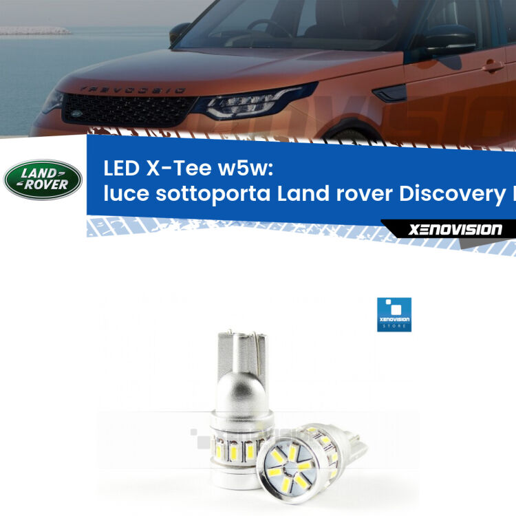 <strong>LED luce sottoporta per Land rover Discovery IV</strong> L319 2009 - 2015. Lampade <strong>W5W</strong> modello X-Tee Xenovision top di gamma.
