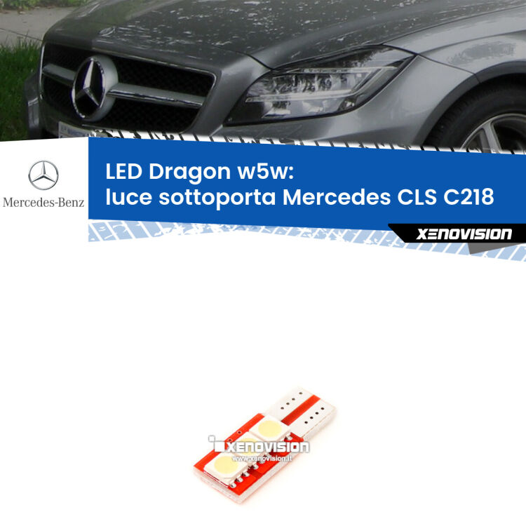 <strong>LED luce sottoporta per Mercedes CLS</strong> C218 2011 - 2017. Lampade <strong>W5W</strong> a illuminazione laterale modello Dragon Xenovision.