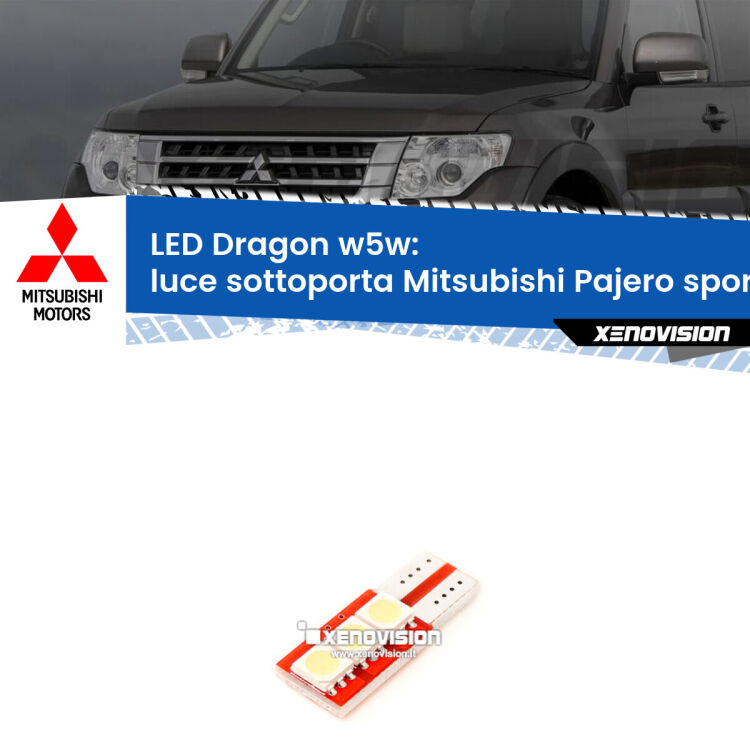 <strong>LED luce sottoporta per Mitsubishi Pajero sport II</strong>  2008 - 2015. Lampade <strong>W5W</strong> a illuminazione laterale modello Dragon Xenovision.