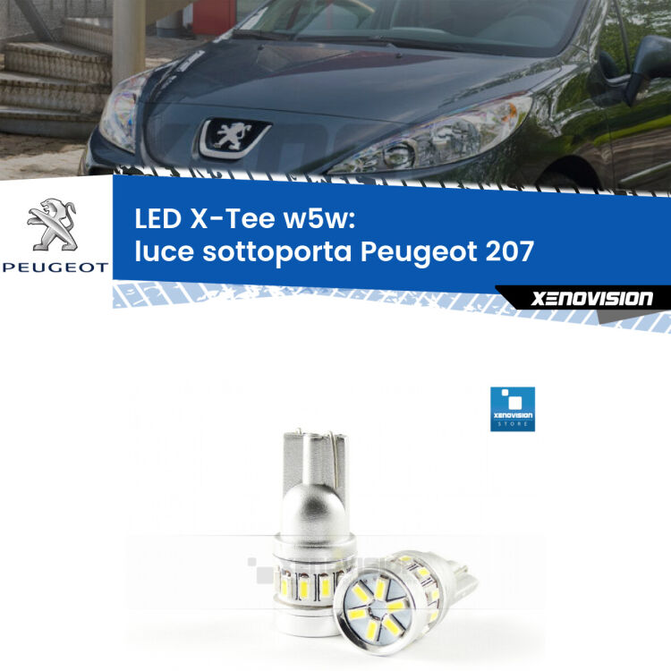 <strong>LED luce sottoporta per Peugeot 207</strong>  2006 - 2015. Lampade <strong>W5W</strong> modello X-Tee Xenovision top di gamma.