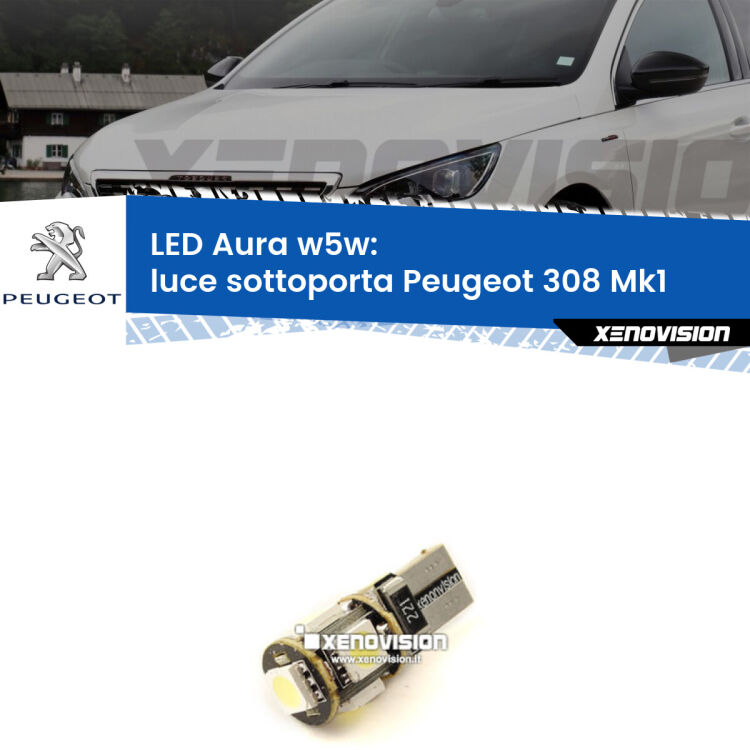 0 Luce Sottoporta LED per Peugeot 308 Mk1 2007 - 2012: Aura w5w <strong>LED luce sottoporta w5w per Peugeot 308</strong> Mk1 2007 - 2012. Una lampadina <strong>w5w</strong> canbus luce bianca 6000k modello Aura Xenovision.