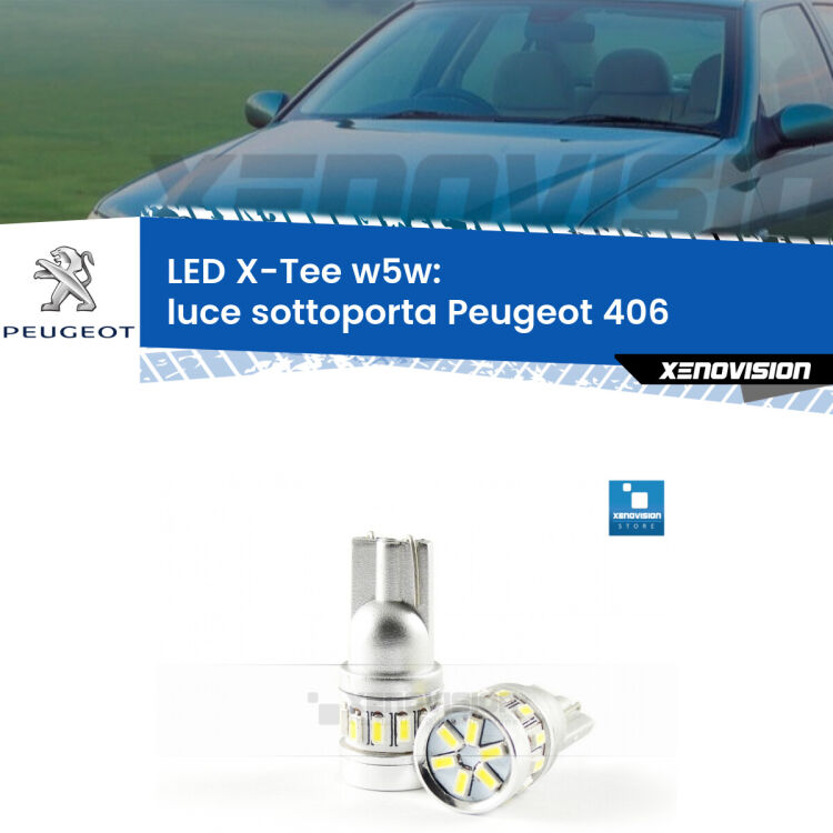 <strong>LED luce sottoporta per Peugeot 406</strong>  1995 - 2004. Lampade <strong>W5W</strong> modello X-Tee Xenovision top di gamma.